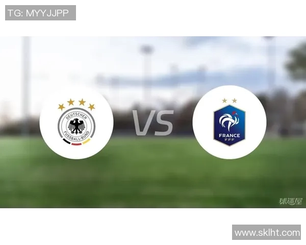 欧国联法国对阵德国精彩回放及赛后分析全记录
